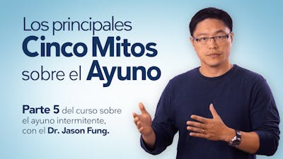 Mitos sobre el ayuno – Dr. Jason Fung
