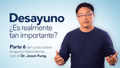 El desayuno – Dr. Jason Fung