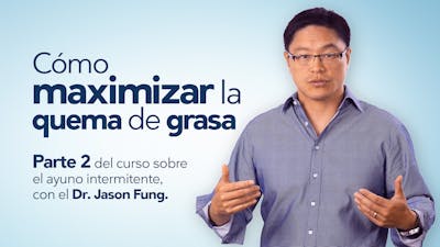 Cómo maximizar la quema de grasa – Dr. Jason Fung