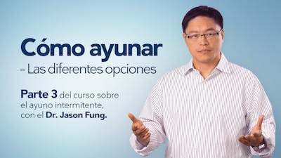Cómo ayunar – las diferentes opciones – Dr. Jason Fung