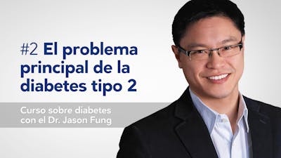 El problema esencial con la diabetes 2: Dr. Jason Fung