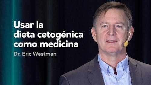 Usar la dieta cetogénica como medicina — Dr. Eric Westman