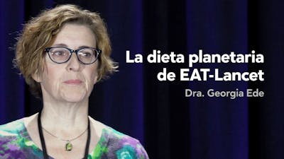 La dieta planetaria de EAT-Lancet — Dra. Georgia Ede