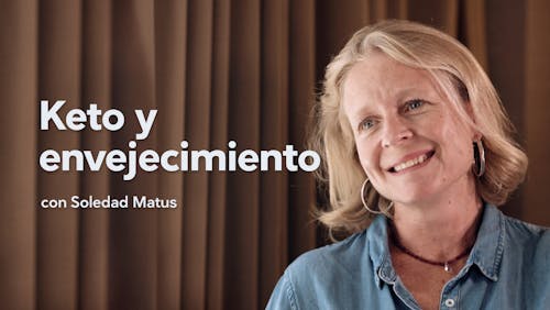Keto y envejecimiento, entrevista con Soledad Matus
