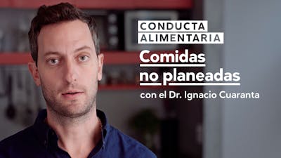 Conducta alimentaria #3: Comidas no planeadas