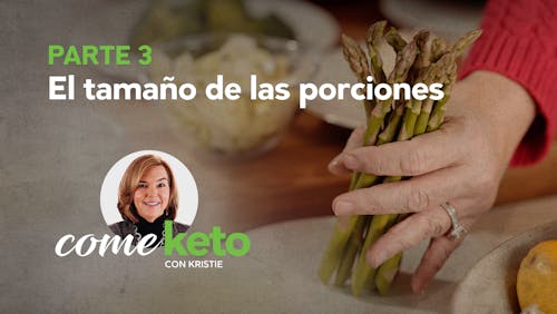 Come keto con Kristie, Parte 3: El tamaño de las porciones