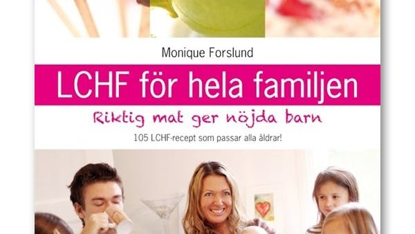 Kontroversiell succé: LCHF för hela familjen
