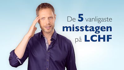 De 5 vanligaste misstagen på LCHF