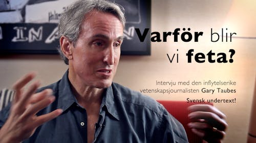Varför blir vi feta? Intervju med Gary Taubes