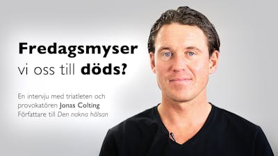 Fredagsmyser vi oss till döds? – Jonas Colting