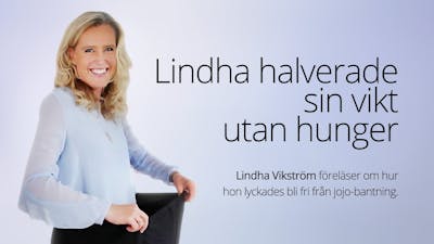 Lindha halverade sin vikt utan hunger – föreläsning med Lindha Vikström