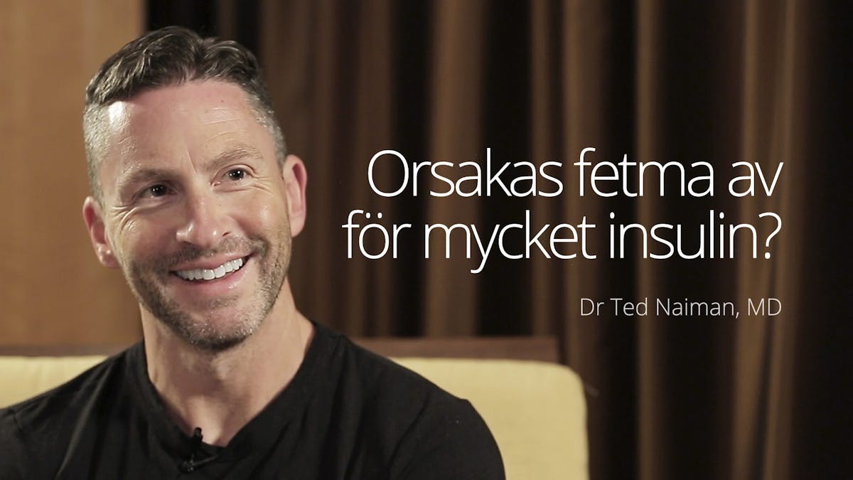 Orsakas fetma av för mycket insulin? – dr Ted Naiman