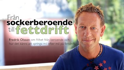 Från sockerberoende till fettdrift – intervju med Fredrik Olsson