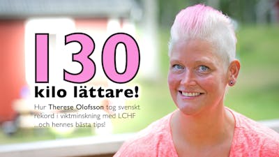 Hur Therese Olofsson gick ner 130 kilo med LCHF