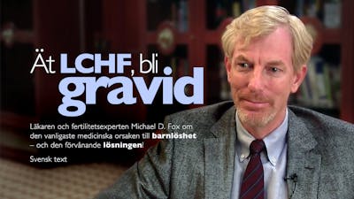 Ät dig gravid – dr Michael Fox om den förvånande effekten av LCHF-kost
