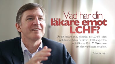Vad har din läkare emot LCHF? – Eric Westman 5