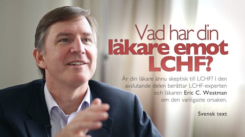 Vad har din läkare emot LCHF? – Eric Westman 5
