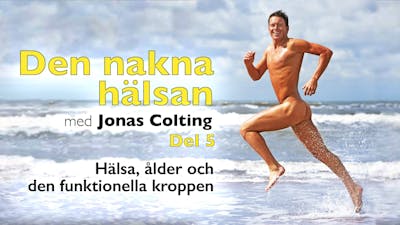 Den nakna hälsan – del 5 av föreläsning med Jonas Colting
