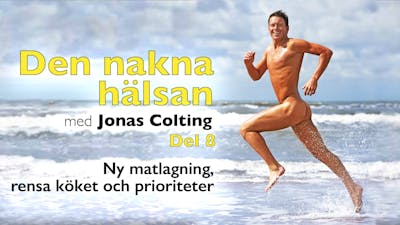 Den nakna hälsan – del 8, sista delen av föreläsningen med Jonas Colting