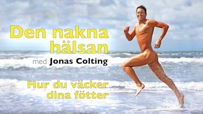Den nakna hälsan – del 6 av föreläsning med Jonas Colting