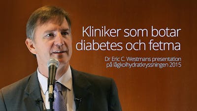 Kliniker för att bota diabetes och fetma – presentation av Eric Westman