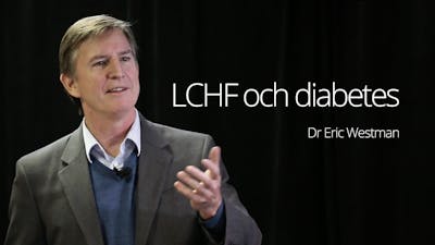 LCHF och diabetes – föreläsning med dr Eric Westman