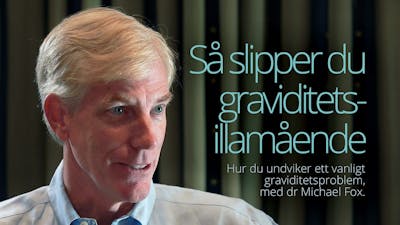 Så slipper du graviditetsillamående – intervju med dr Michael Fox