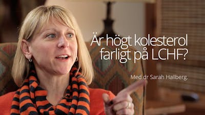 Är högt kolesterol farligt på LCHF? – dr Sarah Hallberg