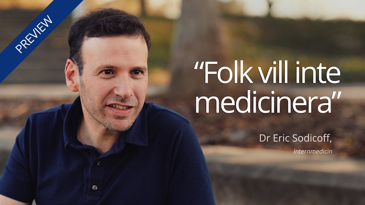 "Folk vill inte medicinera" – dr Eric Sodicoff