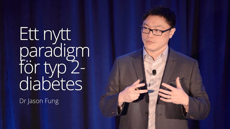 Ett nytt paradigm för typ 2-diabetes – dr Jason Fung