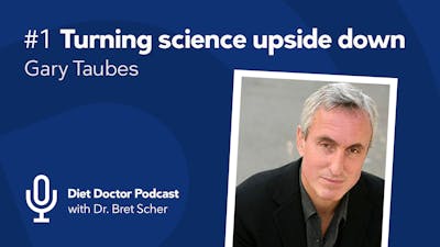 Första avsnittet av Diet Doctors podcast: Gary Taubes