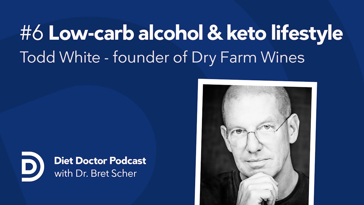 Diet Doctor Podcast #6 – Todd White