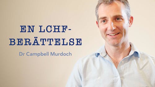 En LCHF-berättelse med dr Campbell Murdoch