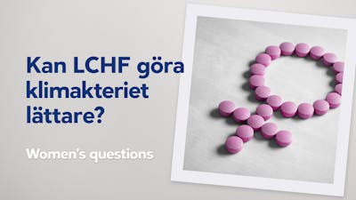 Women's questions – kan LCHF underlätta klimakteriet?