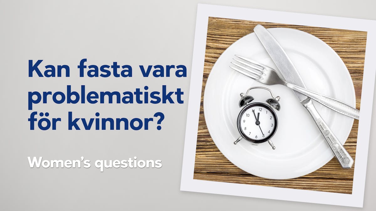 Women's questions – kan fasta vara problematiskt för kvinnor?