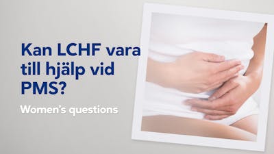 Kan LCHF vara till hjälp vid PMS?