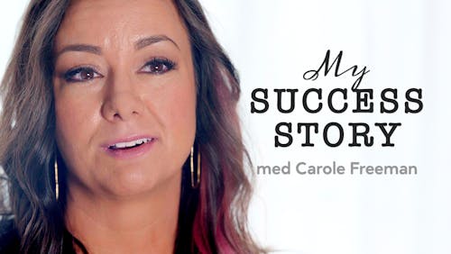 My success story med Carole Freeman