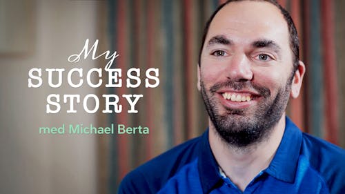 My success story med Michael Berta