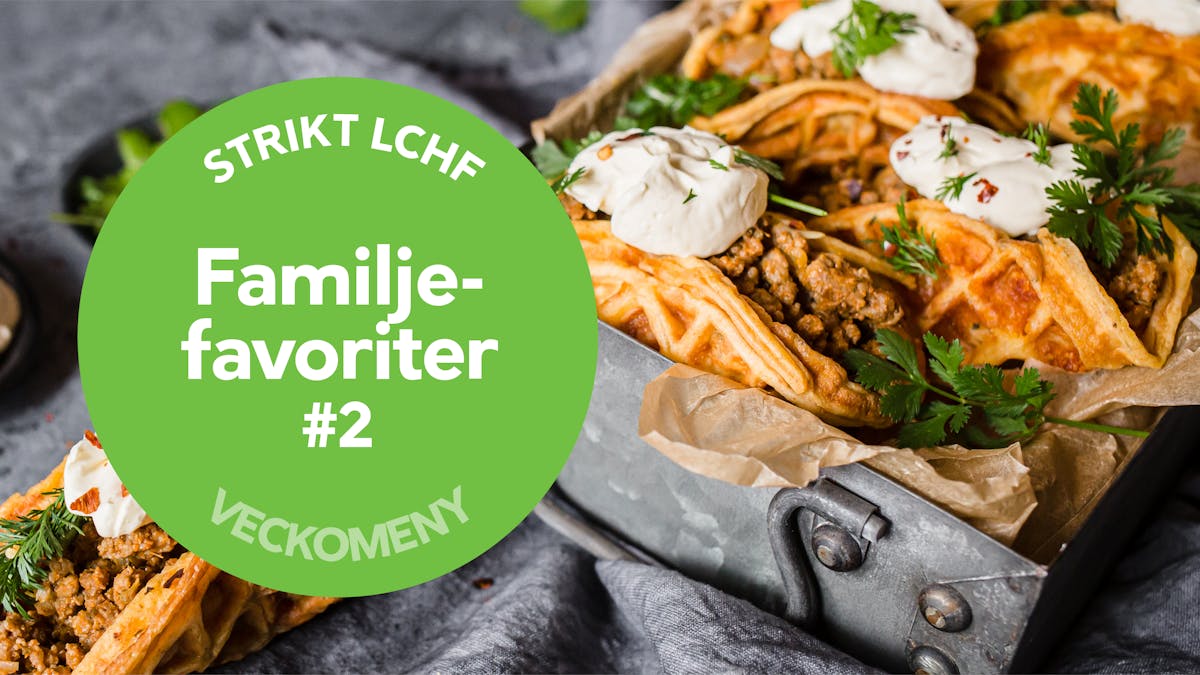 Veckomeny – familjefavoriter LCHF