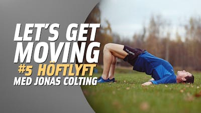 Let's get moving #5 – höftlyft