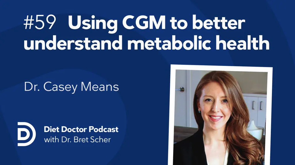 Diet Doctor Podcast #59 — dr Casey Means