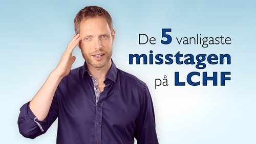 De 5 vanligaste misstagen på LCHF