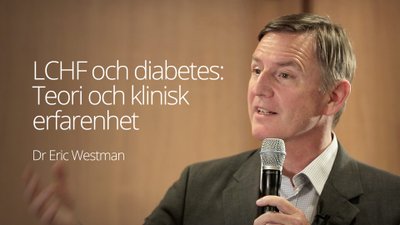 LCHF och diabetes: Teori och klinisk erfarenhet – dr Eric Westman