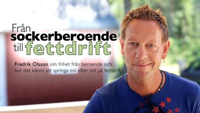 Från sockerberoende till fettdrift – intervju med Fredrik Olsson