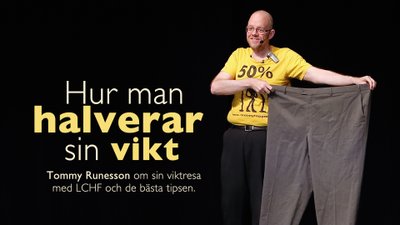 Hur Tommy halverade sin vikt – föreläsning med LCHF-experten och framgångshistorien Tommy Runesson
