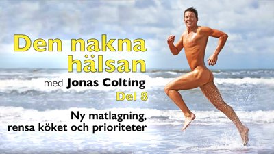Den nakna hälsan – del 8, sista delen av föreläsningen med Jonas Colting