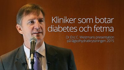 Kliniker för att bota diabetes och fetma – presentation av Eric Westman
