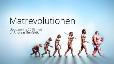 Matrevolutionen 2015 – uppdaterad föreläsning med dr Andreas Eenfeldt