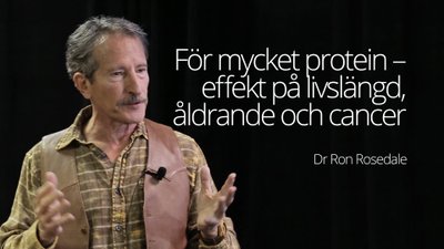 För mycket protein – effekt på livslängd, åldrande och cancer – föreläsning med dr Ron Rosedale
