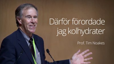 Därför förordade jag kolhydrater – föreläsning med professor Tim Noakes